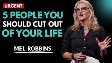 5 People You Should Cut Out Of Your Life | Mel Robbins Speech