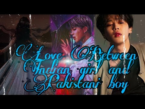 Jimin ff one-shot : Love between Indian girl and Pakistani boy 🥀 2k subs special ✨
