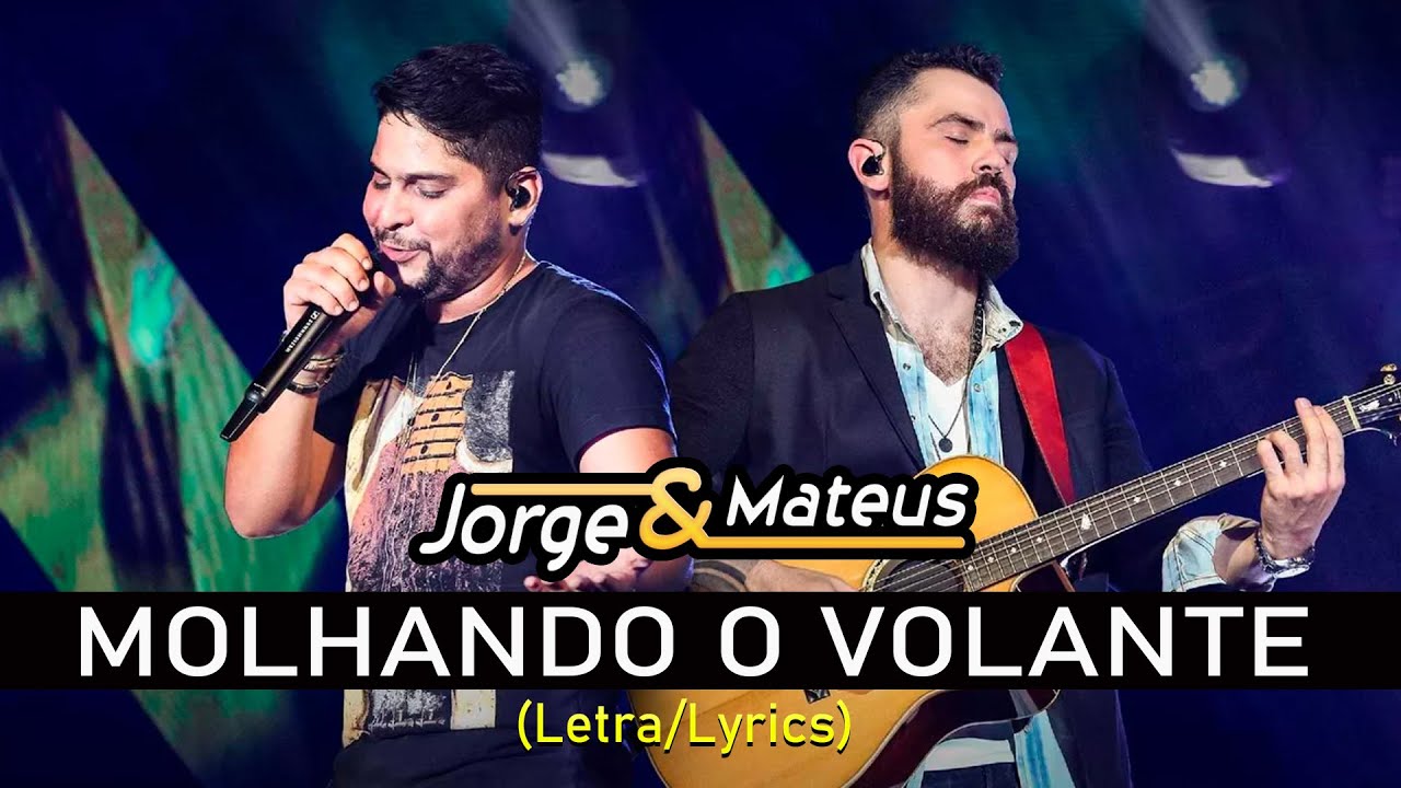 Jorge & Mateus - Molhando o Volante (Letra/Lyrics) - YouTube