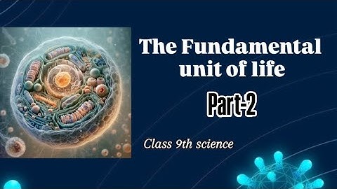 CH- Fundamental Unit of life Part-2 (Structure of Cell) Ncert Class-9th Science | Easy Explanation ✅