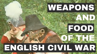 Weapons & Food of the English Civil War