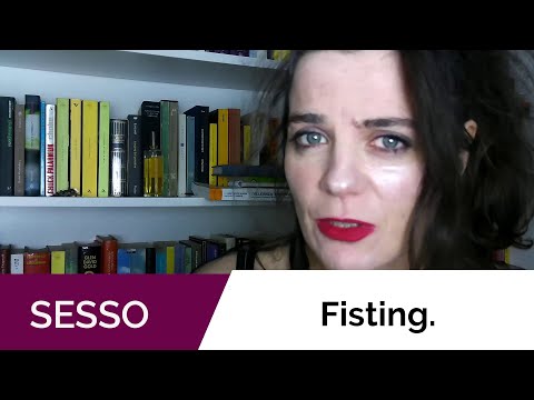 Video: Fisting: Come Rilassarsi Correttamente