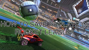 How to *SAVE* replays in rocket league!