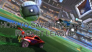 How to *SAVE* replays in rocket league!
