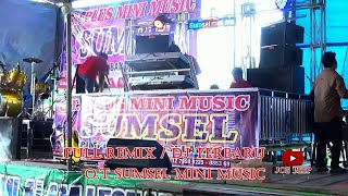 FULL DJ / REMIX TERBARU || REMIXPALEMBANG || O.T SUMSEL MINI MUSIC