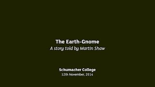 Earth Talk: The Earth Gnome  told by Martin Shaw