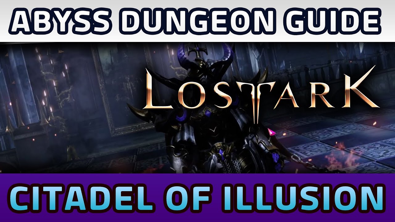 LOST ARK - Abyss Dungeon Guide [Citadel of Illusions]