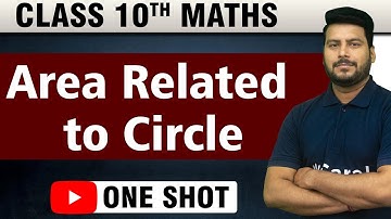 Area Related to Circles Class 10 in One Shot | Class 10 Boards Maths