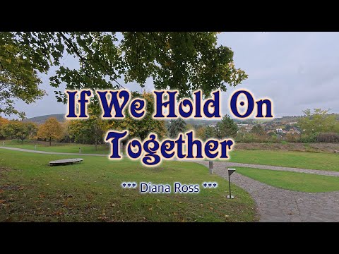 Video thumbnail for IF WE HOLD ON TOGETHER - - in the style of Diana Ross