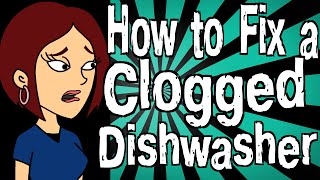 How to Fix a Clogged Dishwasher Yourself