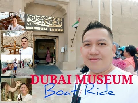 DUBAI MUSEUM AND BOAT RIDE