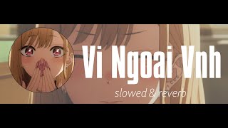 Ai Ngoai Anh - VSTRA - (𝕤𝕝𝕠𝕨𝕖𝕕 / 𝕣𝕖𝕧𝕖𝕣𝕓)