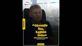 Güvenilir İlaç, Sağlıklı Ürün