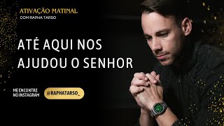 ATÉ AQUI NOS AJUDOU O SENHOR -  (Esteja comigo de segunda a sexta às 07h05)