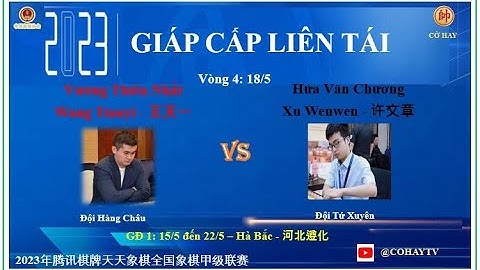 Vòng 4 | Vương Thiên Nhất - Wang Tianyi - 王天一 VS 许文章 - Xu Wenwen - Hứa Văn Chương | 河北遵化 2023/05/18