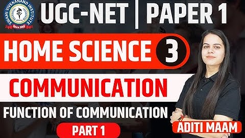 FUNCTION OF COMMUNICATION TOPIC | PART 1 | HOME SCIENCE | LEC 3 | UGC NET 2023 | BY ADITI MAAM