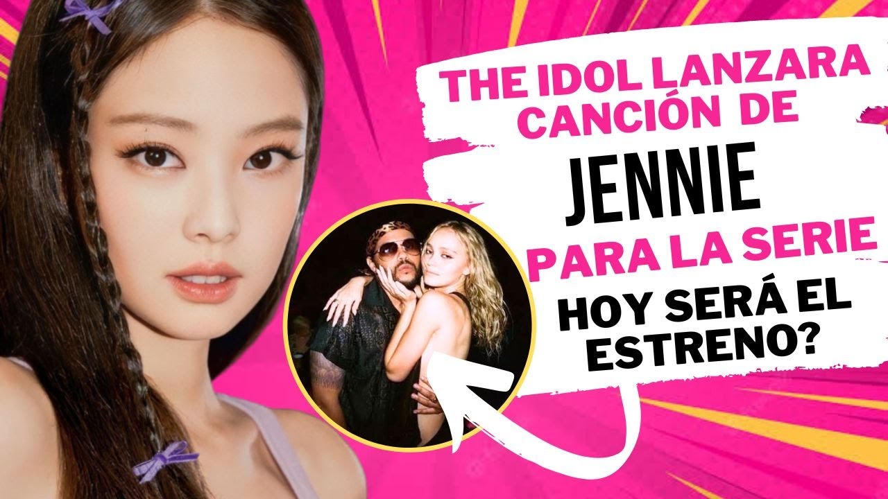 Jennie De Blakcpink Lanza Nueva Canci n Para The IDOL Se Estrena HOY jennie-de-blakcpink-lanza-nueva-canci-n-para-the-idol-se-estrena-hoy