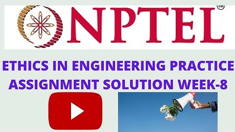 Ethics in engineering practice assignment solution of week-8, week 8 ethics. nptel ethics solution.