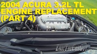 2004 Acura 3.2L TL Engine Replacement (Part 4)