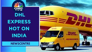India Among Top 2 Markets For The Company: DHL Express | CNBC TV18
