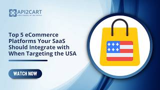 Top 5 eCommerce Platforms Your SaaS Should Integrate with When Targeting the USA