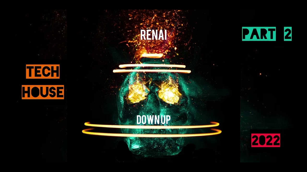 Tech House 2022 Renai Down Up (Part 2 Progressive Tech House) YouTube