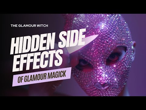 The Hidden Side Effects of Glamour Magick (FULL VIDEO)