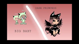 Big baby/ Dark Princess  part 11 final