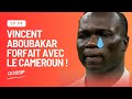 Vincent aboubakar forfait avec le cameroun 