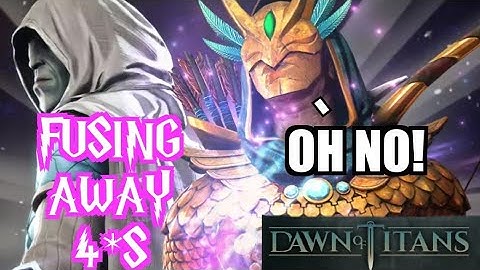 Dawn of Titans- Fusing Away 4*s