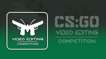 CS:GO Editing Contest | Competition