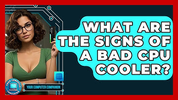 What Are The Signs Of A Bad CPU Cooler? - Your Computer Companion