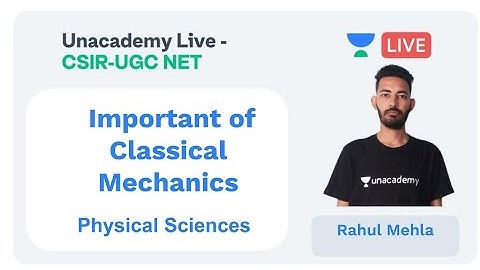 Important of Classical Mechanics | Physical sciences | Unacademy Live - CSIR UGC NET |  Rahul Mehla