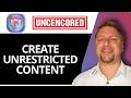How to Create Unrestricted Content in Uncensored.com | Uncensored.com Tutorial 2026