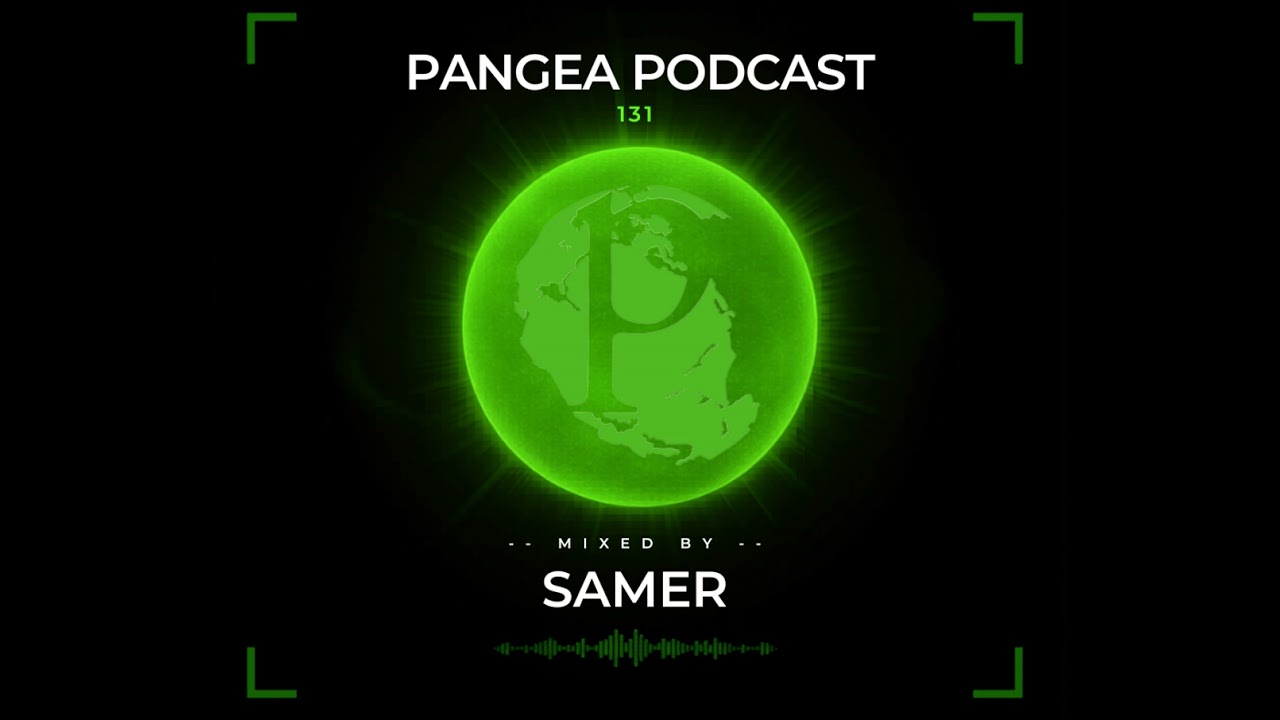 Pangea Podcast 131 - DJ Samer | Progressive House \u0026 Melodic Techno Session
