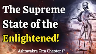 Ashtavakra Gita - Chapter 17 || The Supreme State of the Enlightened Ones