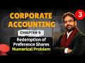 Numerical problems :- Redemption of preference shares | Corporate Accounting chapter 5 | BCOM/BBA