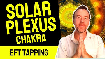 Solar Plexus Chakra Healing with this EFT Tapping Video - Gut, Belly, Digestion