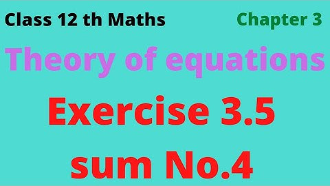 class 12th maths | Exercise 3.5 sum 4 | chapter 3 | theory of equations |tn syllabus