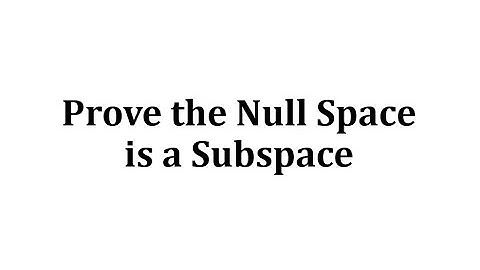 Prove a Null Space is a Subspace