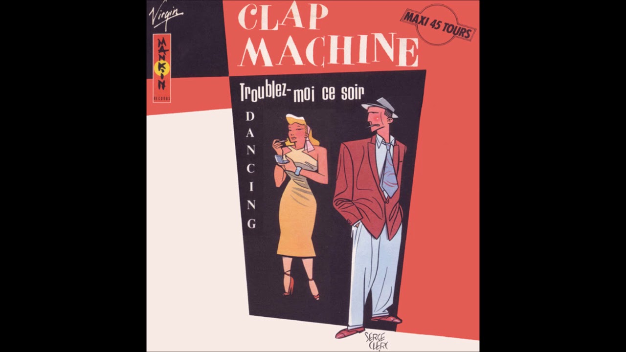 Clap Machine - Troublez Moi Ce Soir (1982) - YouTube