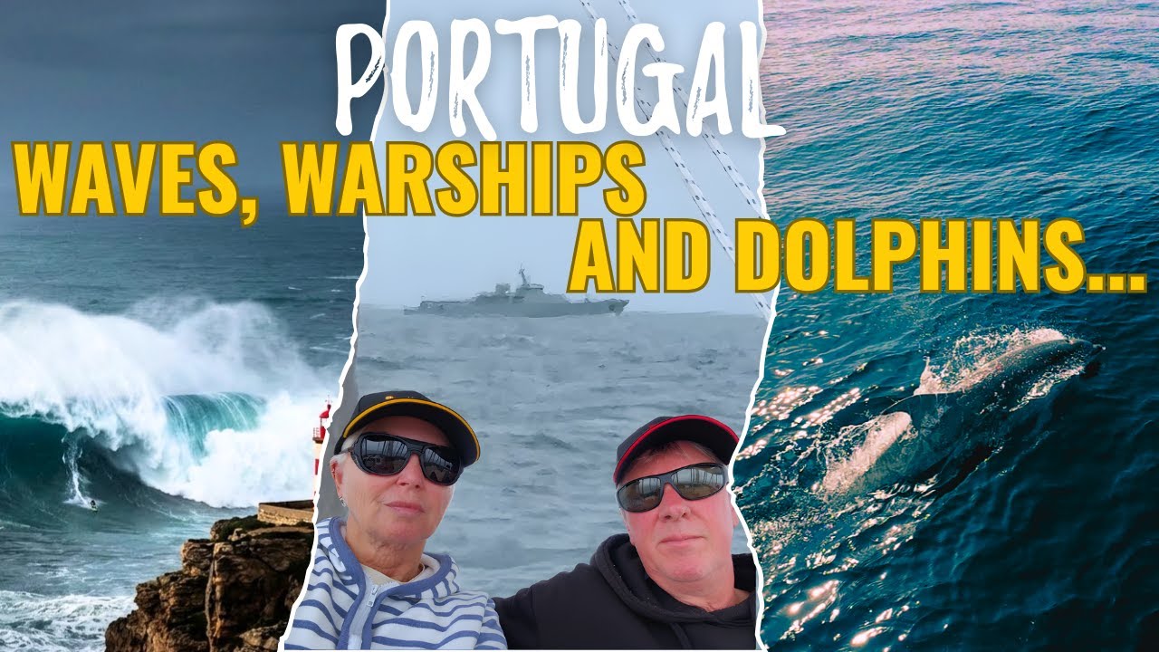 Sailing Portugal’s Coast: Big Waves, Warships & Dolphins | S1 E12