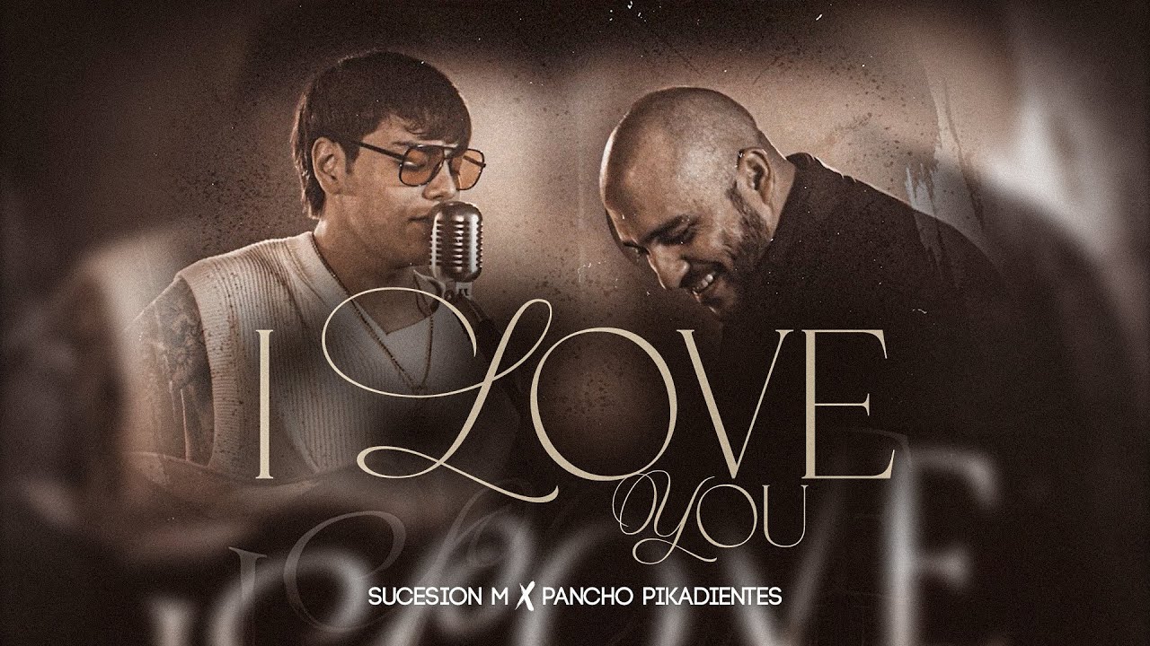 Sucesion M X Pancho Pikadientes - I Love You