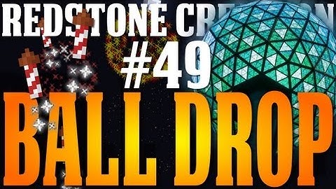Minecraft 1.4.6 Redstone Creation #49 New Years Special | Ball Drop |