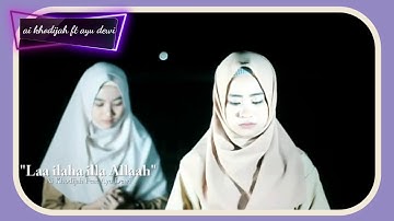 "Laa ilaha illa Allah_(full vidio lirik) ai khodijah ft ayu dewi