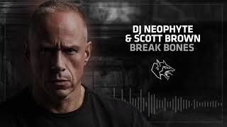 Neophyte & Scott Brown - Break Bones
