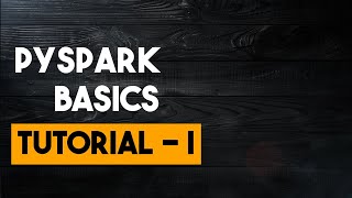 Pyspark Basics - Tutorial 1