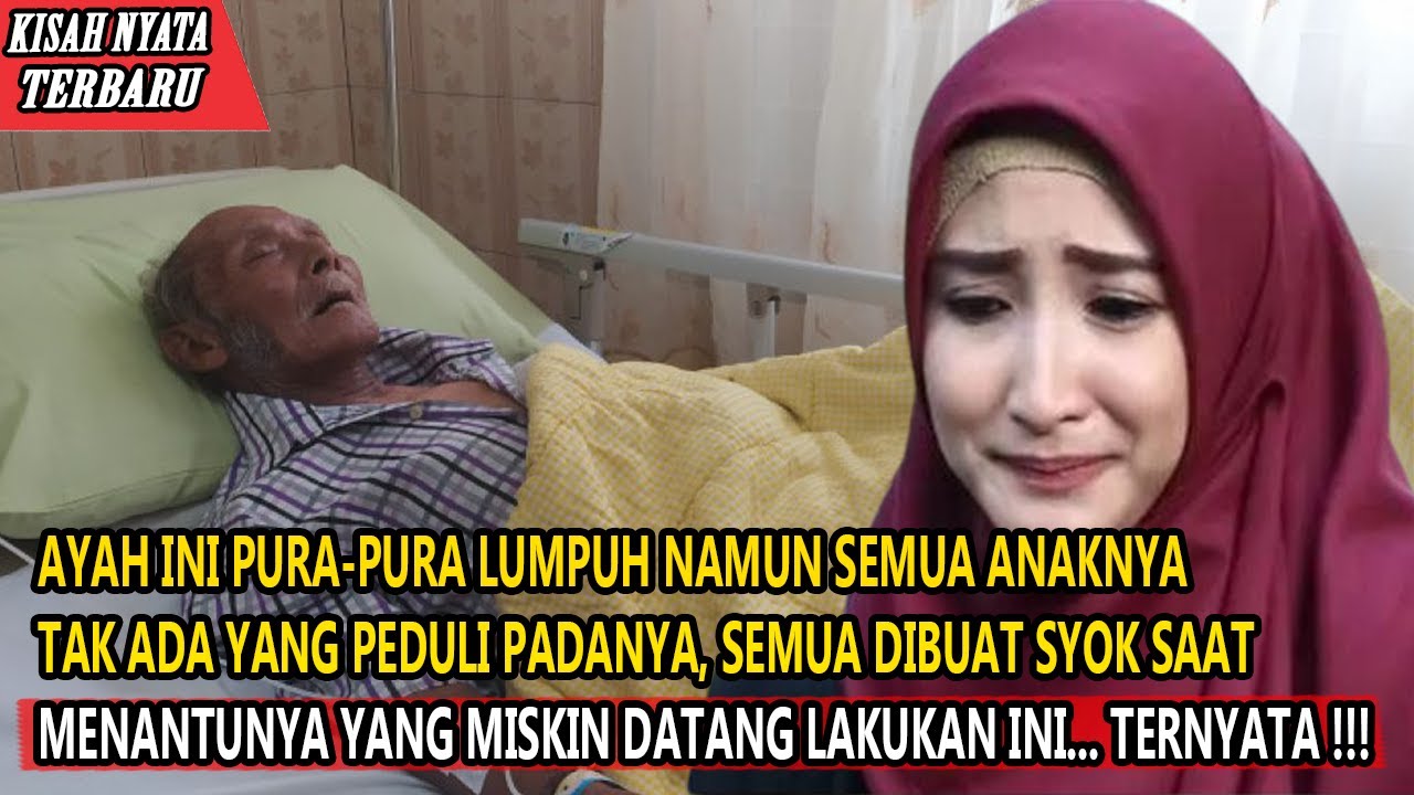 Seorang Ayah Pura Pura Lumpuh Anaknya Tak Ada Yang Peduli, Semua Syok Saat Menantu Miskin Datang
