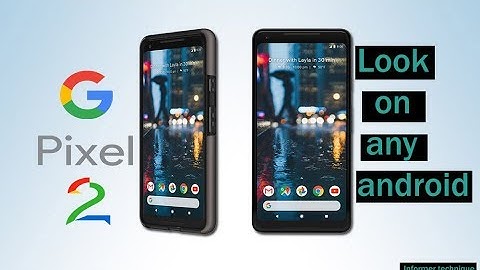 Get new Pixel 2 Look On Any Android Device || Easiest way