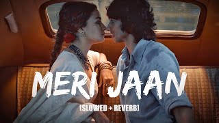 Meri Jaan - [Slowed   Reverb] | Gangubai Kathiawadi | Alia B | Sanjay Leela Bhansali | Music World |